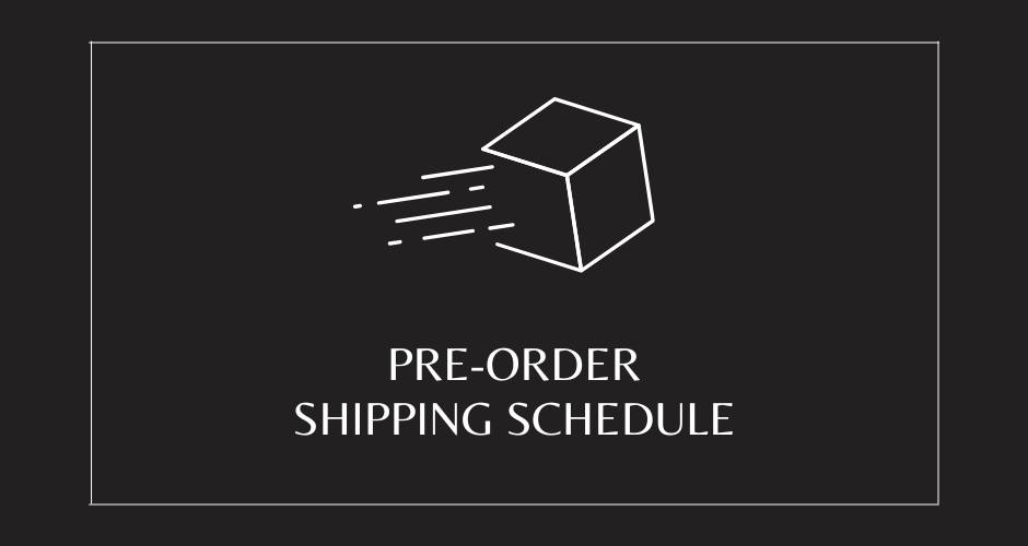 Pre-Order Shipping Schedule