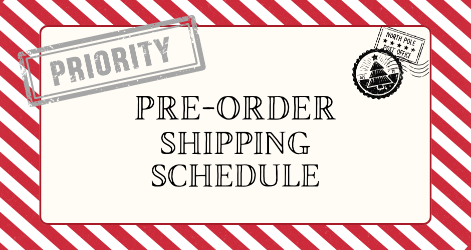 Holiday Pre-Order Shipping Schedule